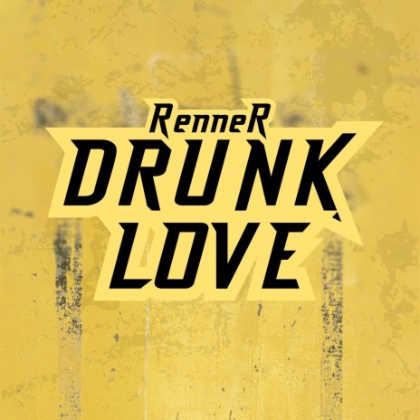 Drunk Love | Boomplay Music