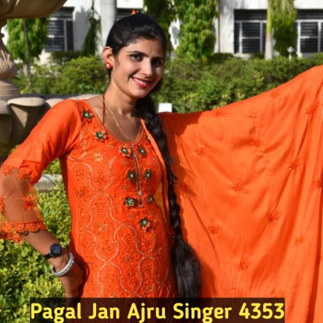 Pagal Jan Ajru Singer 4353