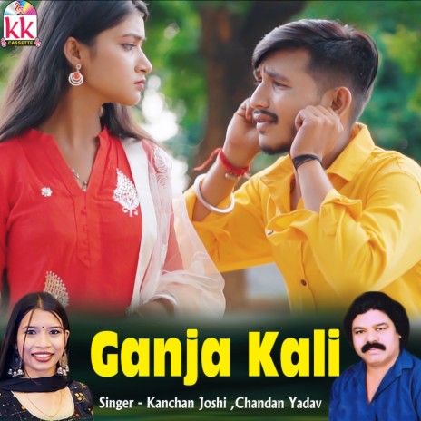 Ganja Kali ft. Kanchan Joshi | Boomplay Music