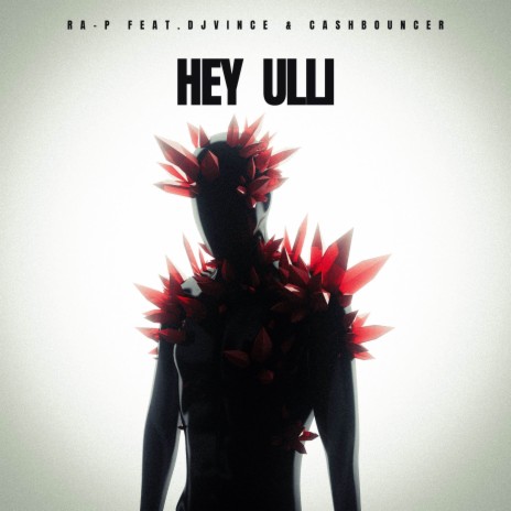 Hey Ulli ft. CASHBOUNCER & DJVINCE | Boomplay Music