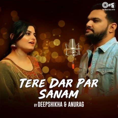 Tere Dar Par Sanam (Cover Version) ft. Anurag Ranga | Boomplay Music