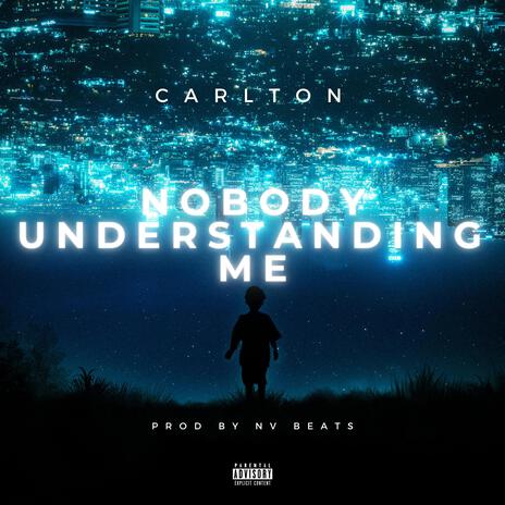 Nobody Understanding Me | Boomplay Music