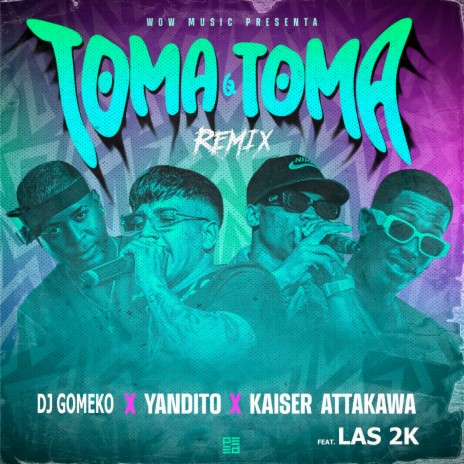 Toma Q Toma (Remix) ft. Yandito, Kaiser Attakawa & Las 2K | Boomplay Music