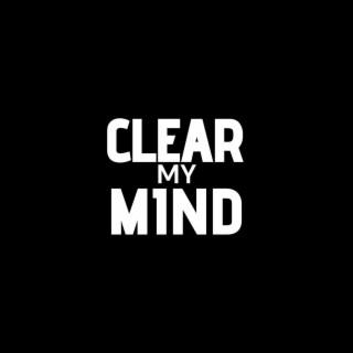 Clear My Mind