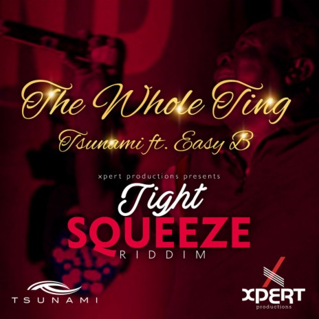 The Whole Ting (Tight Squeeze Riddim) ft. Easy B | Boomplay Music