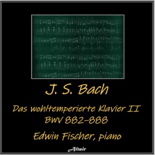 J. S. Bach: Das wohltemperierte Klavier II, Bwv 882–888