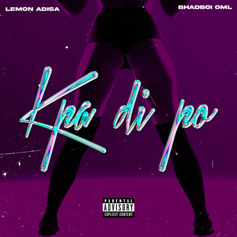 Kpa Di Po ft. Bhadboi OML | Boomplay Music