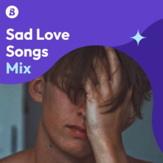 Sad Love Songs Mix
