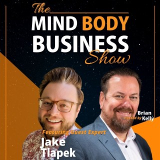 EP 258: Founder & Marketing Strategist Jake Tlapek on The Mind Body Business Show