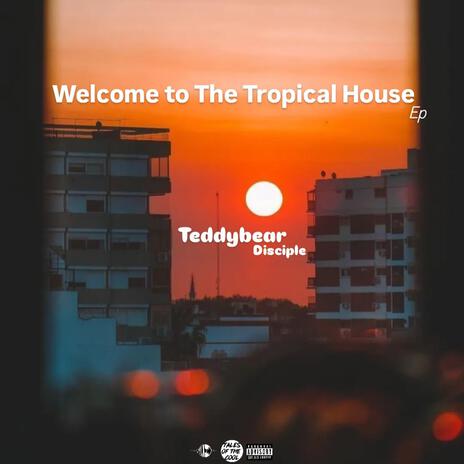 Welcome to The Tropical House | Boomplay Music