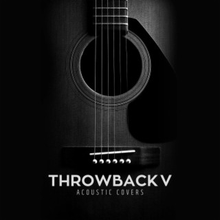 Throwback V (Acoustic Covers)