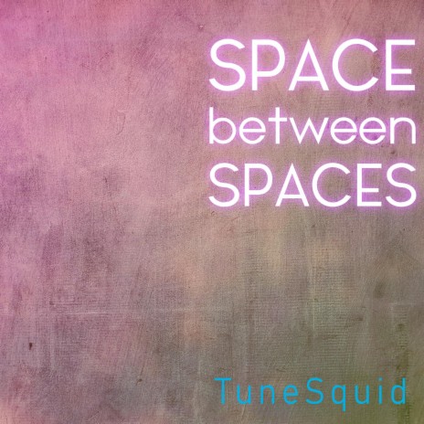 Space Between Spaces | Boomplay Music