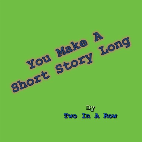 You Make A Short Story Long