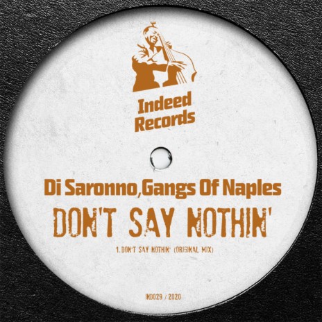 Don't Say Nothin' (Original Mix) ft. Gangs Of Naples | Boomplay Music