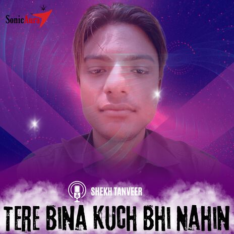 Tere Bina Kuch Bhi Nahin | Boomplay Music