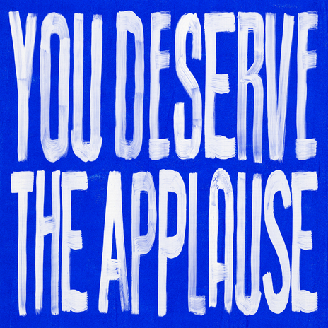 You Deserve The Applause | Boomplay Music