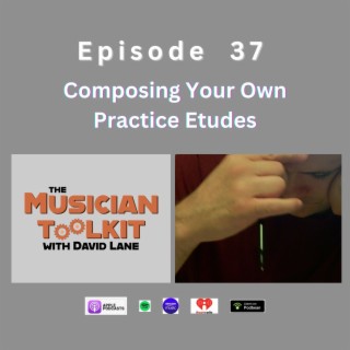 Composing Your Own Practice Etudes | Ep37