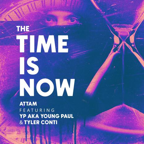 The Time Is Now ft. YP aka Young Paul & Tyler Conti | Boomplay Music