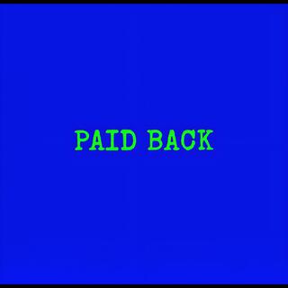 PAID BACK