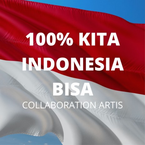 100% Kita Indonesia Bisa ft. Imron Sadewo, Nunung Azizah, Dani Ulfa, Hervidia & Rosa Amelia | Boomplay Music