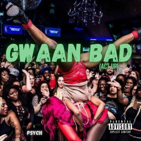 GWAAN BAD (Act Up) | Boomplay Music