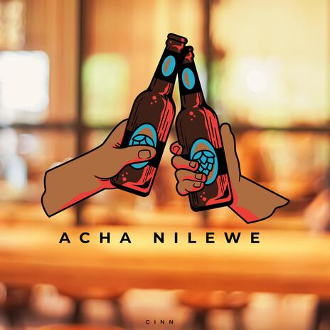 Acha Nilewe | Boomplay Music