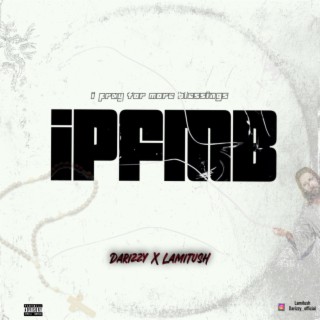 IPFMB i pray for more blessings ft. Lamitush lyrics | Boomplay Music