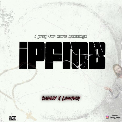 IPFMB i pray for more blessings ft. Lamitush | Boomplay Music