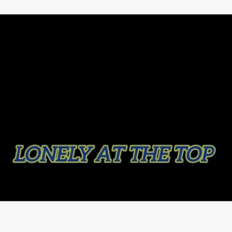 Lonely at the top | Boomplay Music