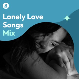 Lonely Love Songs Mix