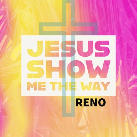 Jesus Show Me the Way (Main) | Boomplay Music