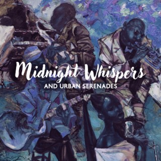 Midnight Whispers and Urban Serenades: A Collection of Smooth and Soulful Slow Instrumental Jazz