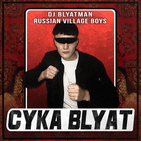 Cyka Blyat ft. Russian Village Boys