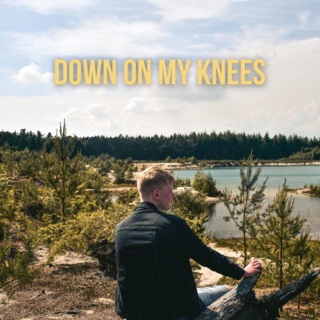 Down On My Knees | Boomplay Music
