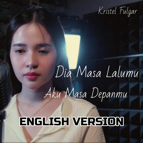 Dia Masa Lalumu, Aku Masa Depanmu (English Version) | Boomplay Music