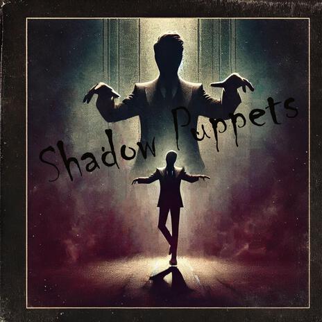 Shadow Puppets | Boomplay Music