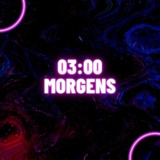 03:00 morgens