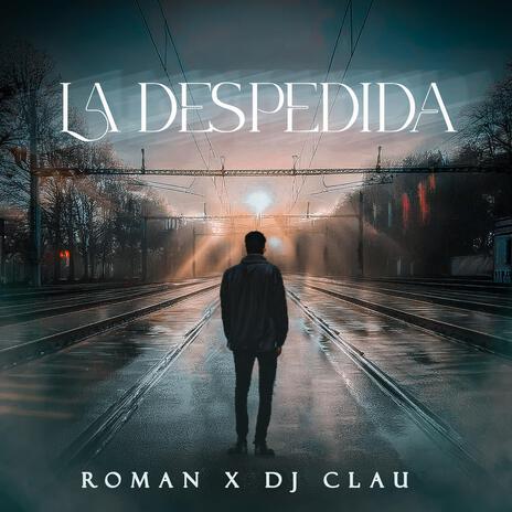 La Despedida ft. DJ Clau | Boomplay Music