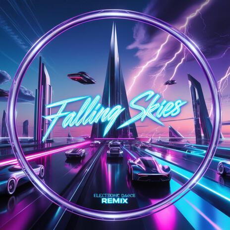 Falling Skies (Electronic Dance Mix) | Boomplay Music