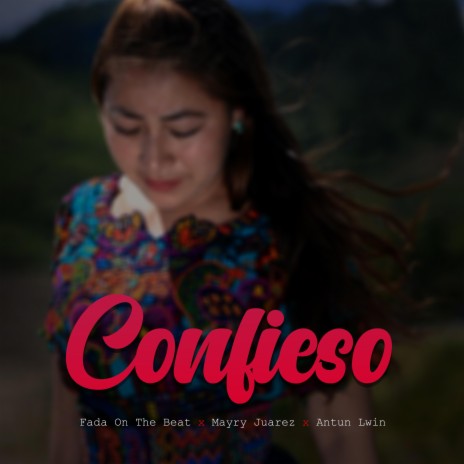 CONFIESO ft. Mayry Juarez & Antun Lwin | Boomplay Music