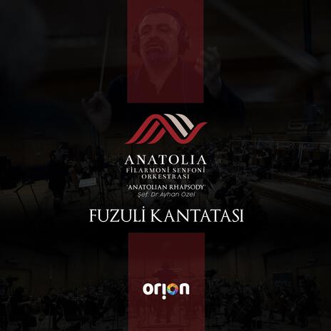 Anatolia Filarmoni Orkestrası - Fuzuli Kantatası