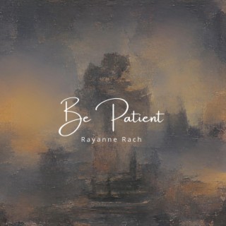 Be Patient lyrics | Boomplay Music