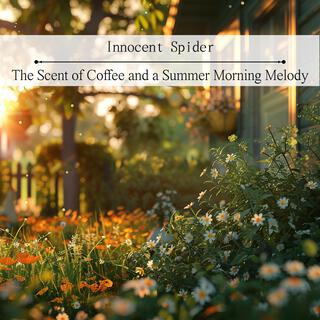 The Scent of Coffee and a Summer Morning Melody