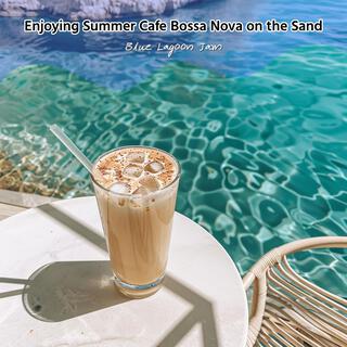 Enjoying Summer Cafe Bossa Nova on the Sand