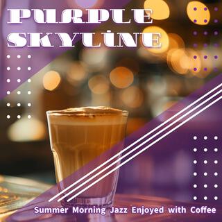 Summer Morning Jazz Enjoyed with Coffee