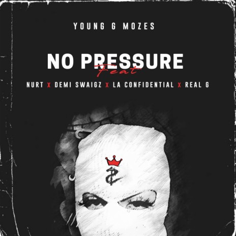 No Pressure ft. Real G, L.A Confidential, Demi Swaigz & NURT | Boomplay Music