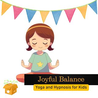 Joyful Balance: Yoga and Hypnosis for Kids