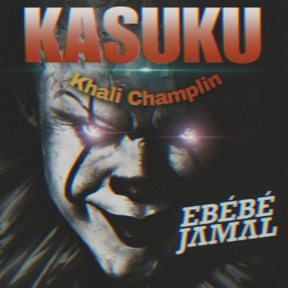 Khali champlin/KASUKU lyrics | Boomplay Music
