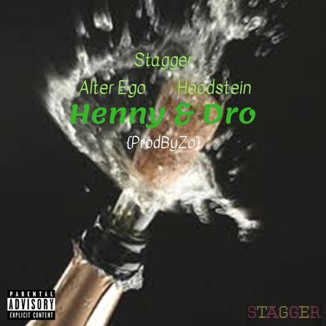 Henny & Dro ft. Alter Ego & Hoodstein | Boomplay Music