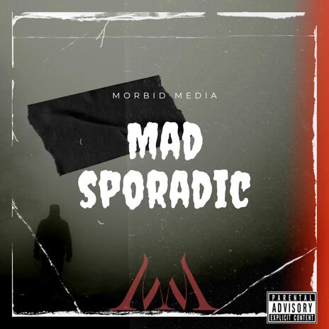 Mad Sporadic ft. Br0k3n B3ats | Boomplay Music